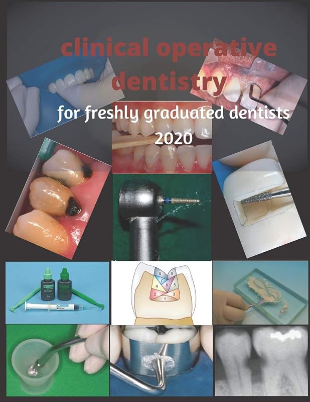 clinical operative dentistry for freshly graduated dentists 2020: dental restorative procedures: clinical conservative dentistry by Mostafa Ali