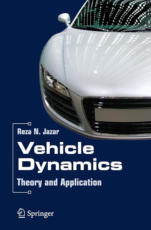 Vehicle Dynamics: Theory and Application by G. Nakhaie Jazar