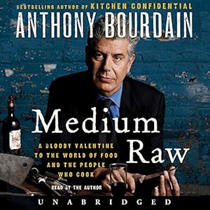 Medium Raw: A Bloody Valentine to the World of Food and the People Who Cook