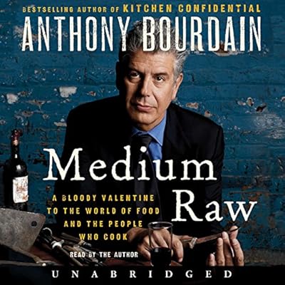 Medium Raw: A Bloody Valentine to the World of Food and the People Who Cook