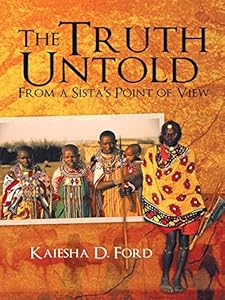 The Truth Untold: From a Sista's Point of View by Kaiesha D. Ford