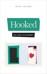 Hooked: Art and Attachment by Rita Felski