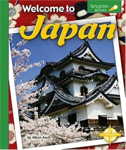 Welcome to Japan (Spyglass Books) by Alison J. Auch