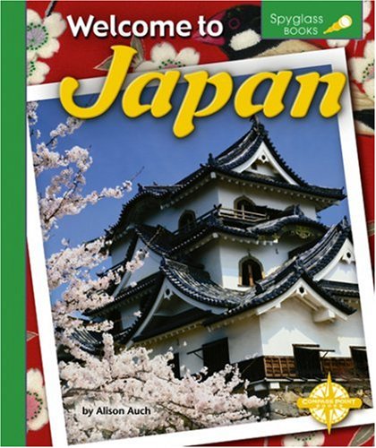 Welcome to Japan (Spyglass Books) by Alison J. Auch