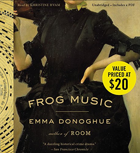 Frog Music: A Novel by Emma Donoghue
