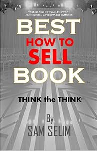BEST HOW TO SELL BOOK: THINK THE THINK by Sam Selim