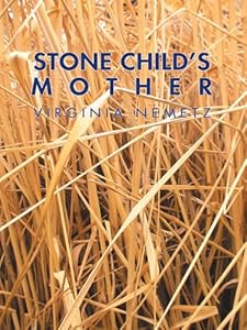 Stone Child’S Mother: A Jungian Narrative Reflection on the Mother Archetype by Virginia Nemetz