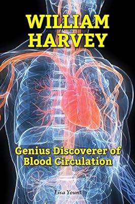 William Harvey: Genius Discoverer of Blood Circulation
