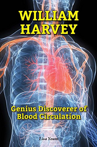 William Harvey: Genius Discoverer of Blood Circulation by Lisa Yount