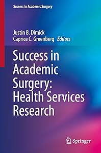 Success in Academic Surgery: Health Services Research by Justin B. Dimick