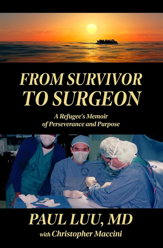From Survivor to Surgeon: A Refugee's Memoir of Perseverance and Purpose by Paul Luu