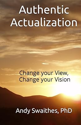 Authentic Actualization: Change your View, then Change your Vision