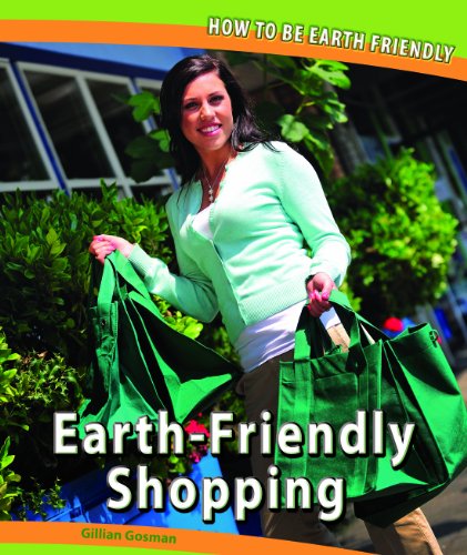 Earth-Friendly Shopping (How to Be Earth Friendly) by Gillian Gosman