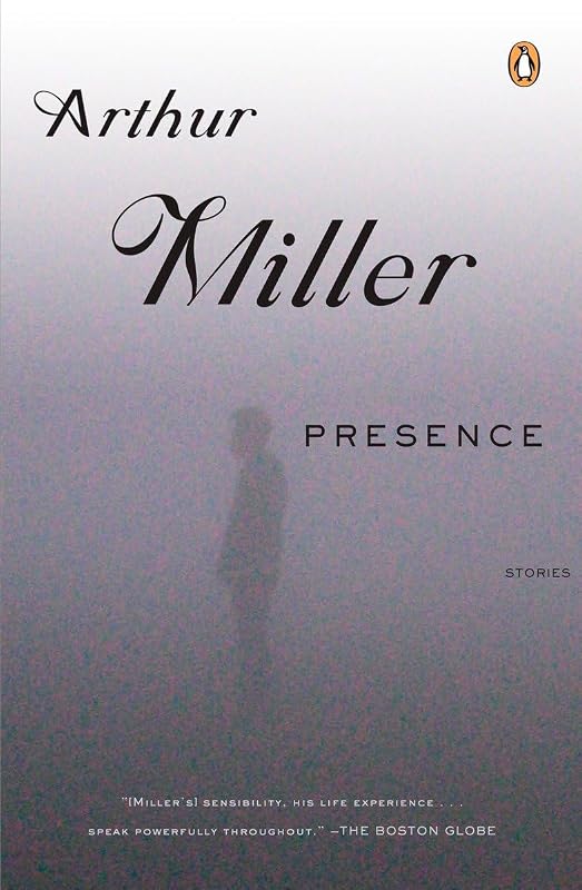 Presence: Stories by Arthur Miller