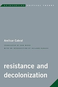 Resistance and Decolonization (Reinventing Critical Theory) by Amilcar Cabral