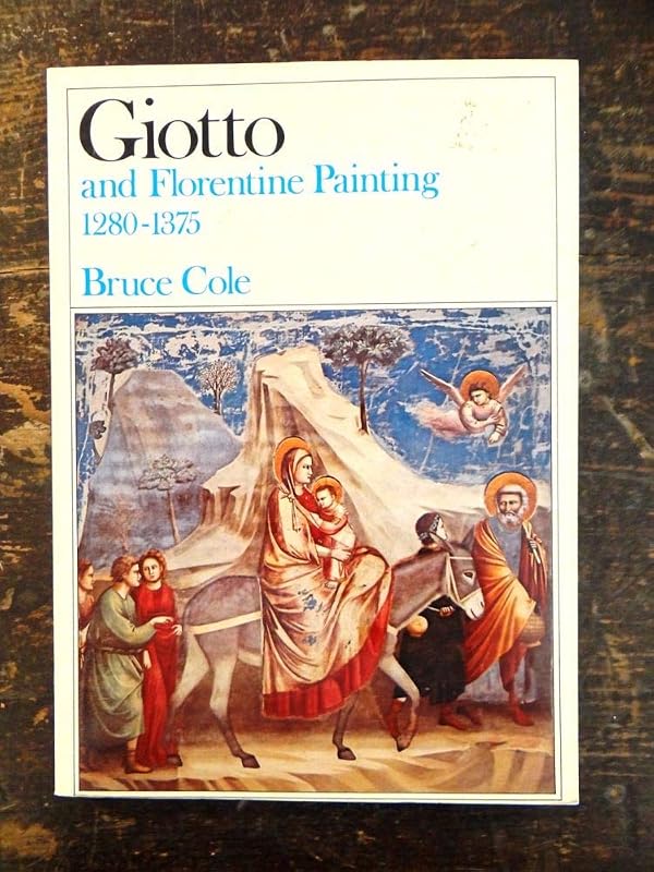 Giotto and Florentine Painting, 1280-1375 by Bruce Cole