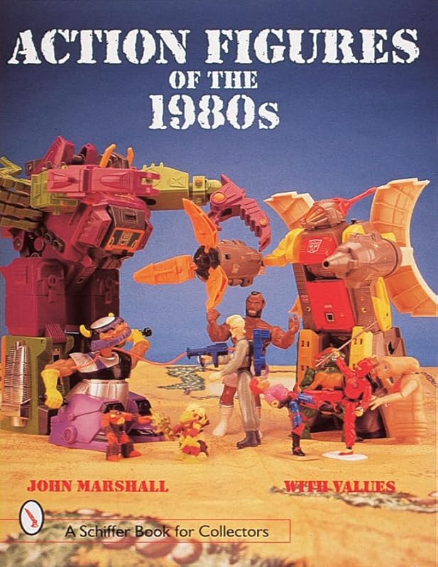 Action Figures of the 1980s (A Schiffer Book for Collectors) by John Marshall