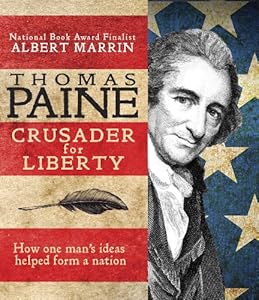 Thomas Paine: Crusader for Liberty: How One Man's Ideas Helped Form a New Nation