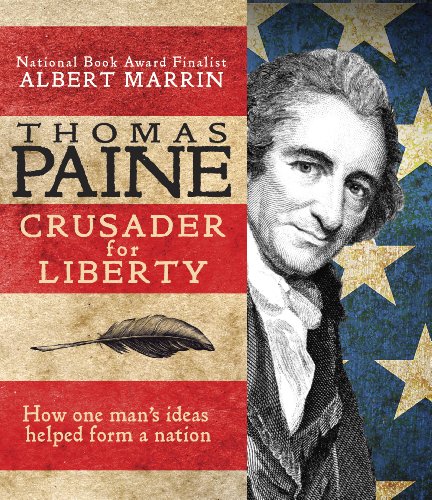Thomas Paine: Crusader for Liberty: How One Man's Ideas Helped Form a New Nation by Albert Marrin