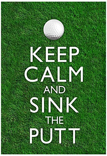Keep Calm and Sink the Putt Golf Poster 13 x 19in with Poster Hanger