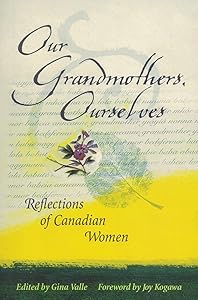 Our Grandmothers, Ourselves: Reflections of Canadian Women by Gina Valle