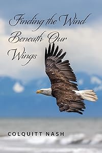 Finding the Wind Beneath Our Wings by Colquitt Nash