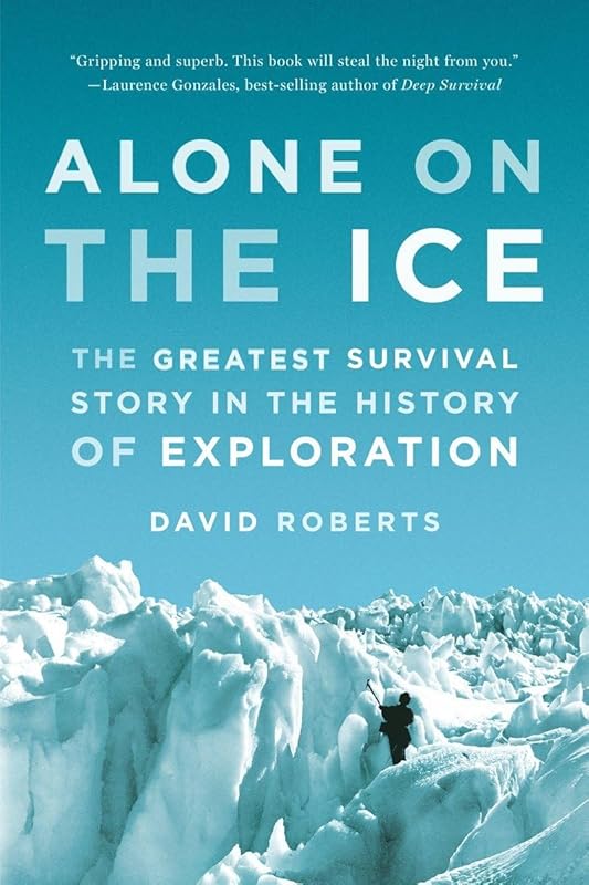 Alone on the Ice: The Greatest Survival Story in the History of Exploration by David Roberts