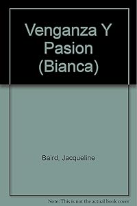 Venganza Y Pasion (Revenge And Passion) (Bianca) by Baird