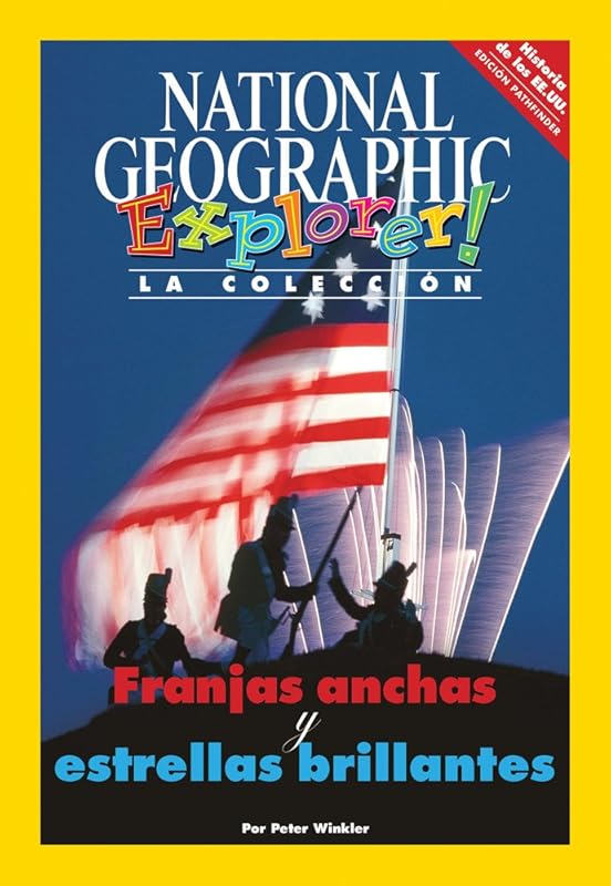 Explorer Books (Pathfinder Spanish Social Studies: U.S. History): Franjas anchas y estrellas brillantes by National Geographic Learning
