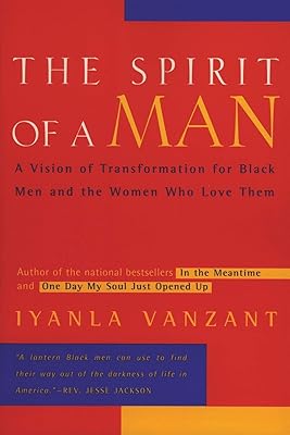 The Spirit of a Man: A Vision of Transformation for Black Men and the Women Who Love Them