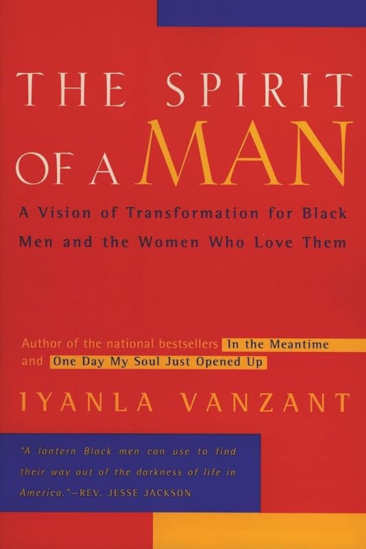 The Spirit of a Man: A Vision of Transformation for Black Men and the Women Who Love Them by Iyanla Vanzant