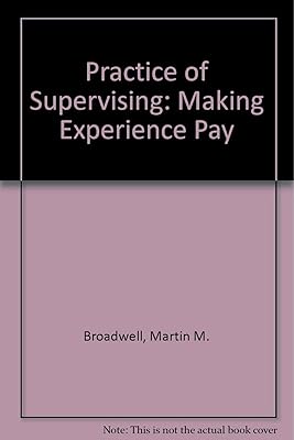 The Practice of Supervising: Making Experience Pay