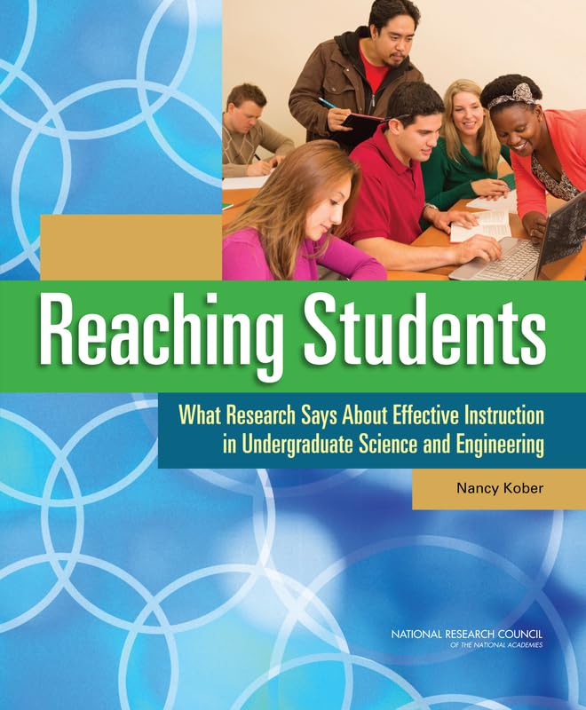 Reaching Students: What Research Says About Effective Instruction in Undergraduate Science and Engineering by National Research Council