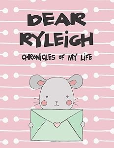 Dear Ryleigh, chronicles of my life: A Girl's Thoughts (Preserve the Memory) by Hope Faith