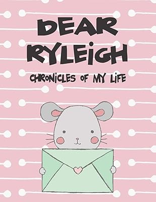 Dear Ryleigh, chronicles of my life: A Girl's Thoughts (Preserve the Memory)