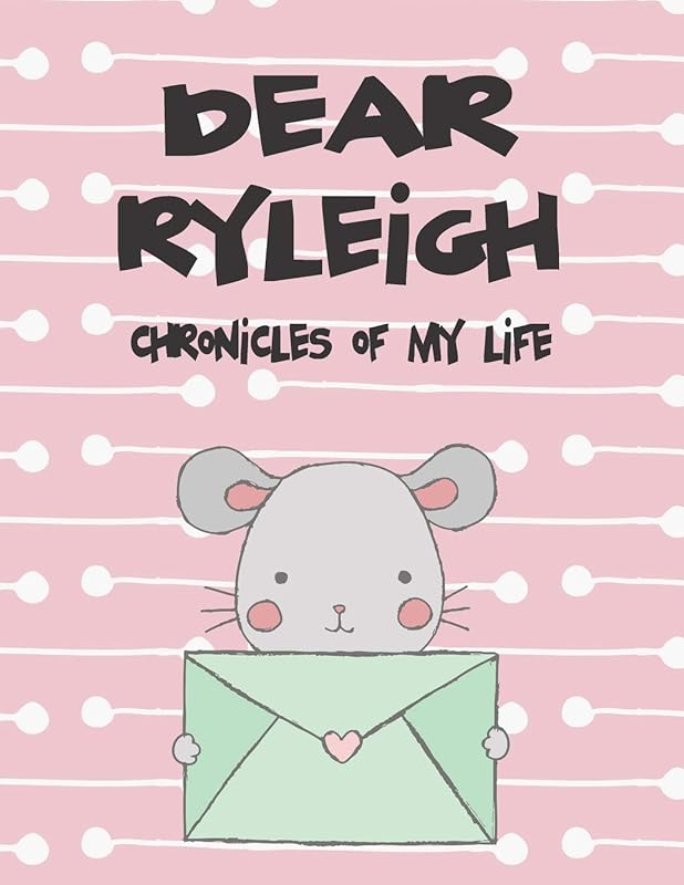 Dear Ryleigh, chronicles of my life: A Girl's Thoughts (Preserve the Memory) by Hope Faith