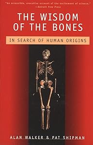 The Wisdom of the Bones: In Search of Human Origins by Alan Walker