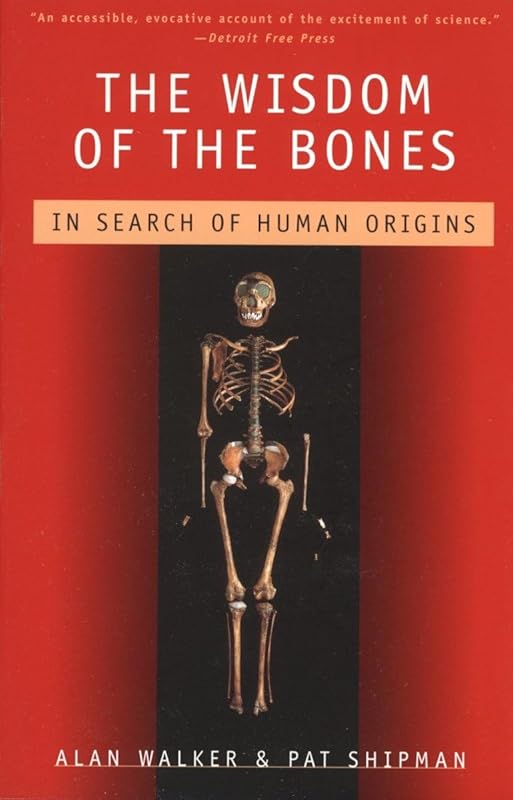The Wisdom of the Bones: In Search of Human Origins by Alan Walker