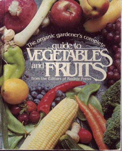 Organic Gardener's Complete Guide to Vegetables and Fruits by Rodale Press