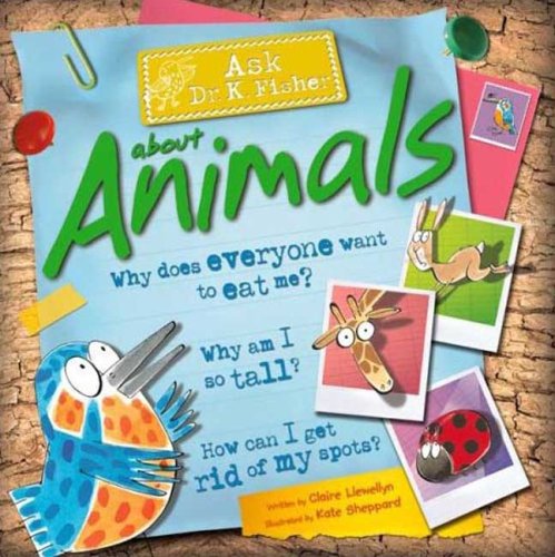 Ask Dr. K. Fisher About Animals by Claire Llewellyn