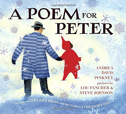 A Poem for Peter: The Story of Ezra Jack Keats and the Creation of The Snowy Day by Andrea Davis Pinkney