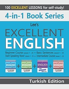 4-in-1 Book Series: Lee’s Excellent English Beginner Course Lesson 1 – 25 + Basic Sentences Lesson 1 – 25 + Start Speaking Now! Lesson 1 – 25 + ... Excellent English Books - Turkish Edition)