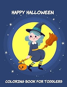 Happy Halloween Coloring Book for Toddlers: Toddler coloring Toy Gifts for Kids Cute Easy and Relaxing Birthday Gifts