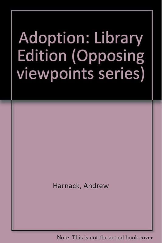 Adoption: Opposing Viewpoints by Andrew Harnack