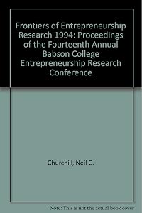 Frontiers of Entrepreneurship Research 1994: Proceedings of the Fourteenth Annual Babson College Entrepreneurship Research Conference
