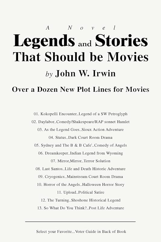 Legends and Stories That Should be Movies: Over a Dozen New Plot Lines for Movies by John Irwin