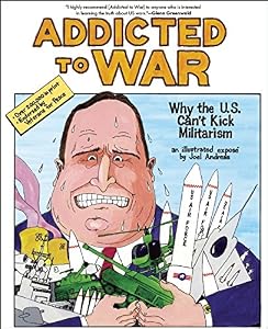 Addicted to War: Why the U.S. Can't Kick Militarism by Joel Andreas
