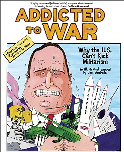 Addicted to War: Why the U.S. Can't Kick Militarism by Joel Andreas