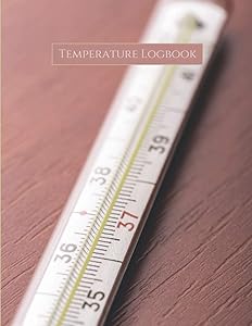 Temperature Log Book: Body Temperature or Food Temperature Record Tracker 200 Pages, 8.5 x 11 Inches (Temperature Log Books)
