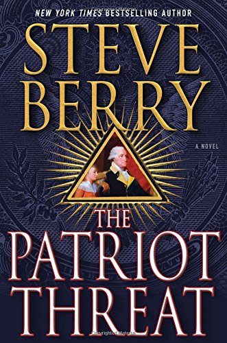 The Patriot Threat: A Novel by Steve Berry
